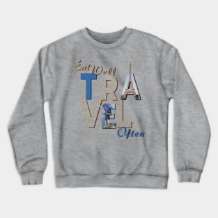 Eat Well, Travel Often. Crewneck Sweatshirt